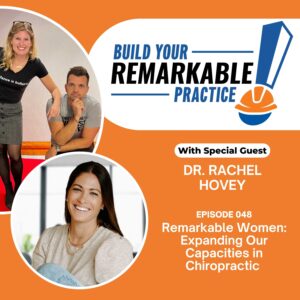 Episode 048 - Remarkable Women: Expanding Our Capacities in Chiropractic with Dr. Rachel Hovey