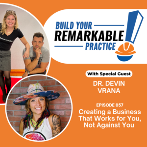 Episode 057 - Creating a Business That Works for You, Not Against You with Dr. Devin Vrana