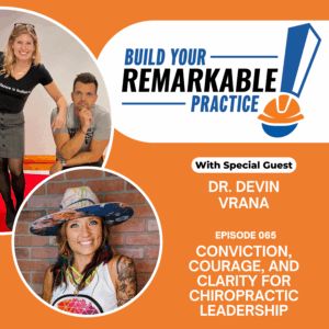Episode 065 - Conviction, Courage, and Clarity for Chiropractic Leadership with Dr. Devin Vrana