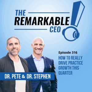 Episode 316 - How to Really Drive PRACTICE GROWTH This Quarter
