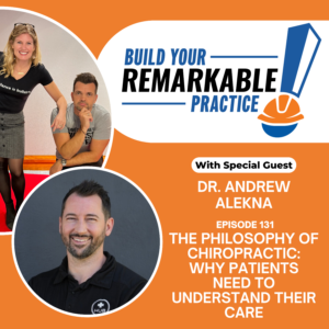 Episode 131 - The Philosophy of Chiropractic: Why Patients Need to Understand Their Care