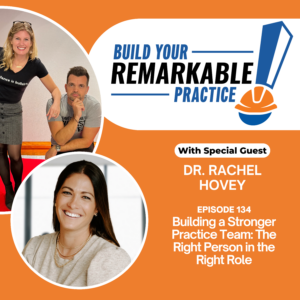 Episode 134 - Building a Stronger Practice Team: The Right Person in the Right Role
