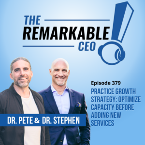 Episode 379 - Practice Growth Strategy: Optimize Capacity Before Adding New Services